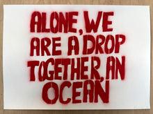 Load image into Gallery viewer, Alone, we are a drop, together, an ocean