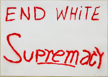Load image into Gallery viewer, End White Supremacy