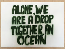Load image into Gallery viewer, Alone, we are a drop, together, an ocean
