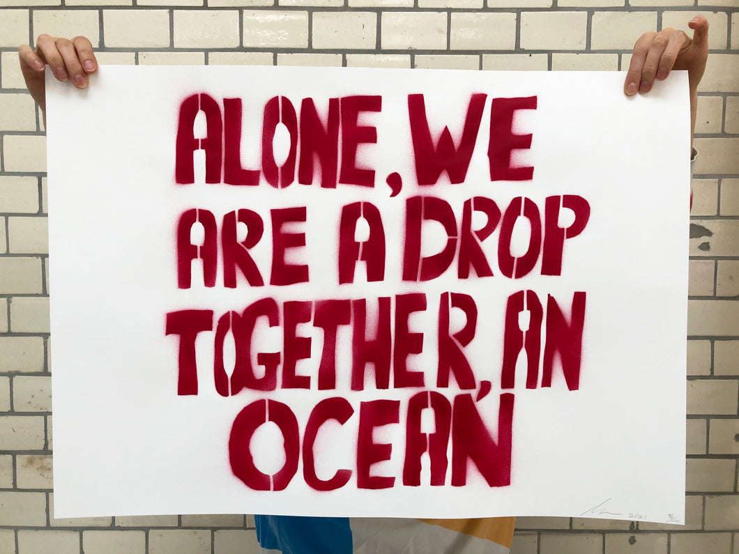 Alone, we are a drop, together, an ocean