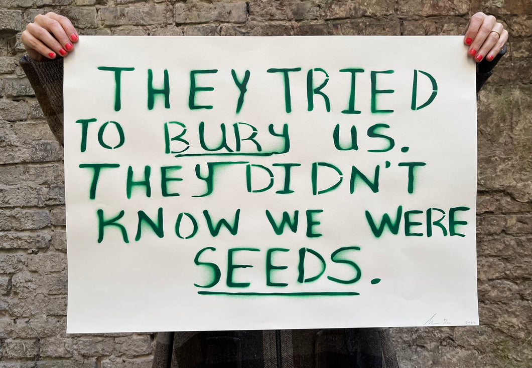 They Tried To Bury Us. They Didn't Know We Were Seeds.